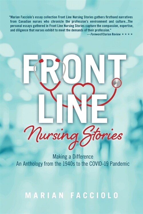 Front Line Nursing Stories: Making a Difference: An Anthology from the 1940s to the COVID-19 Pandemic (Paperback)