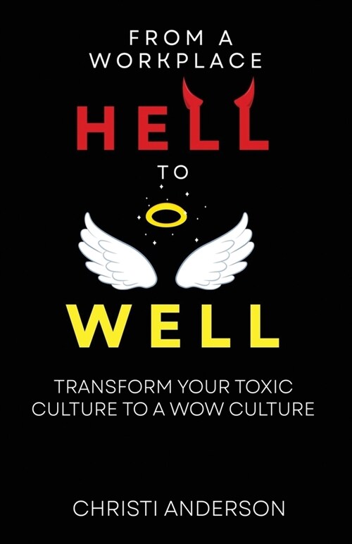 From A Workplace Hell to Well (Paperback)