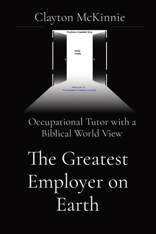 The Greatest Employer on Earth: Occupational Tutor with a Biblical World View (Paperback)