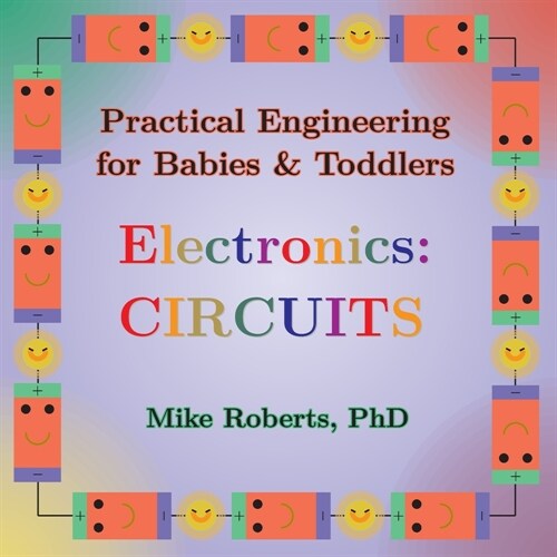 Practical Engineering for Babies & Toddlers - Electronics: Circuits (Paperback)