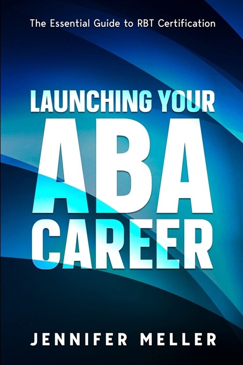 ABA Career: The Essential Guide to RBT Certification (Paperback)