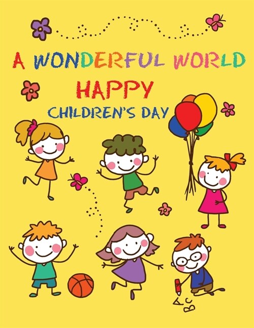 A Wonderful World: Happy Children, Magical Creations - Coloring Illustrations and Lots of Fun for Childrens Day (Paperback)