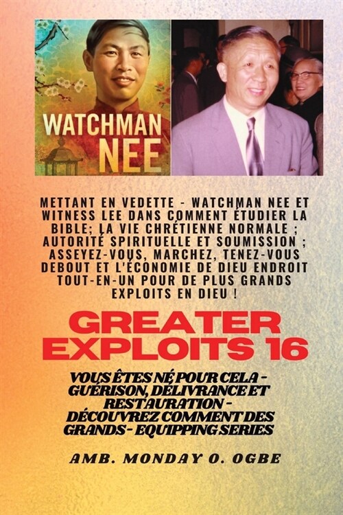 Grands Exploits - 16 Mettant en vedette Watchman Nee et Witness Lee dans Comment ?udier la Bible..: La vie chr?ienne normale; Autorit?spirituelle e (Paperback)