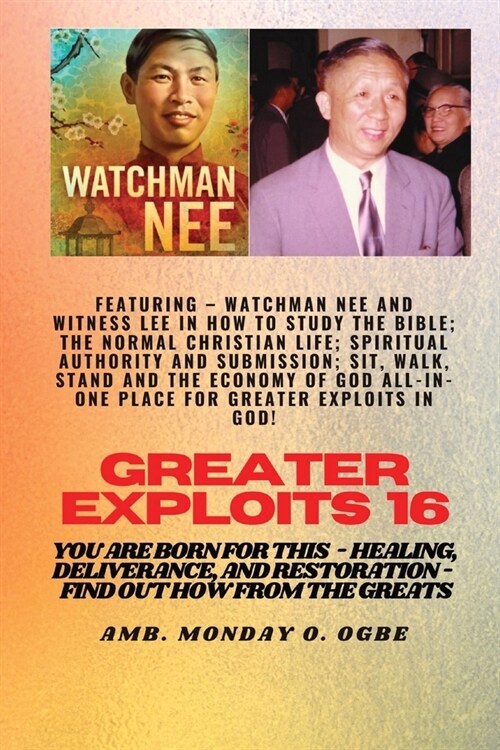 Greater Exploits - 16 Featuring - Watchman Nee and Witness Lee in How to Study the Bible; The ..: Normal Christian Life; Spiritual Authority and Submi (Paperback)