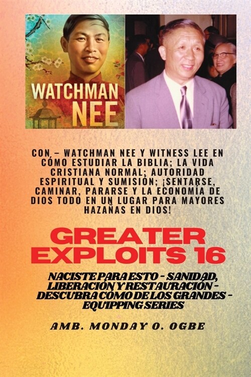 Mayores haza?s - 16 Con - Watchman Nee y Witness Lee en C?o estudiar la Biblia; la vida..: cristiana normal; Autoridad Espiritual y Sumisi?; Sentar (Paperback)