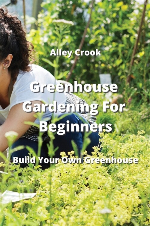 Greenhouse Gardening For Beginners (Paperback)