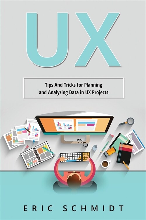 UX: Tips And Tricks for Planning and Analyzing Data in UX Projects (Paperback)