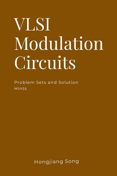 VLSI Modulation Circuits -Problem Sets and Solution Hints (Paperback)