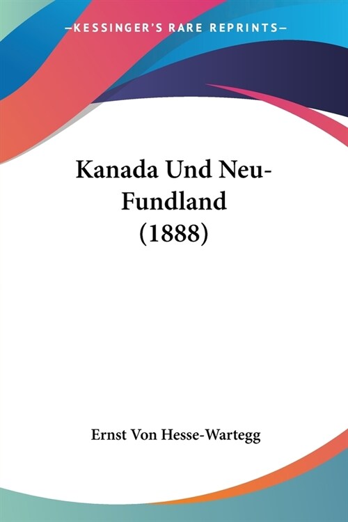 Kanada Und Neu-Fundland (1888) (Paperback)