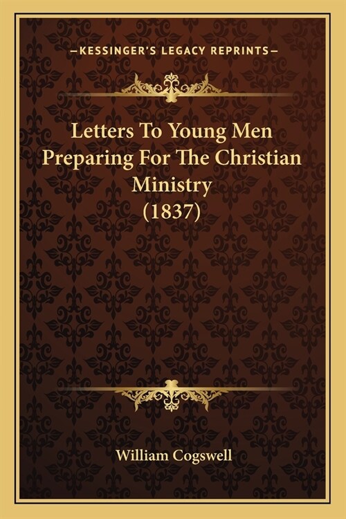 Letters to Young Men Preparing for the Christian Ministry (1837) (Paperback)