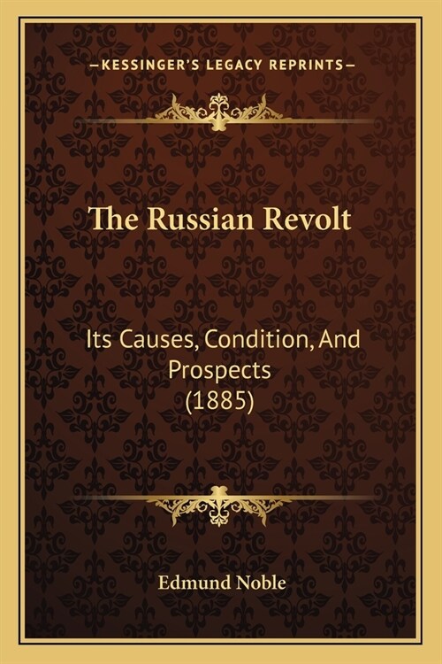 The Russian Revolt: Its Causes, Condition, and Prospects (1885) (Paperback)