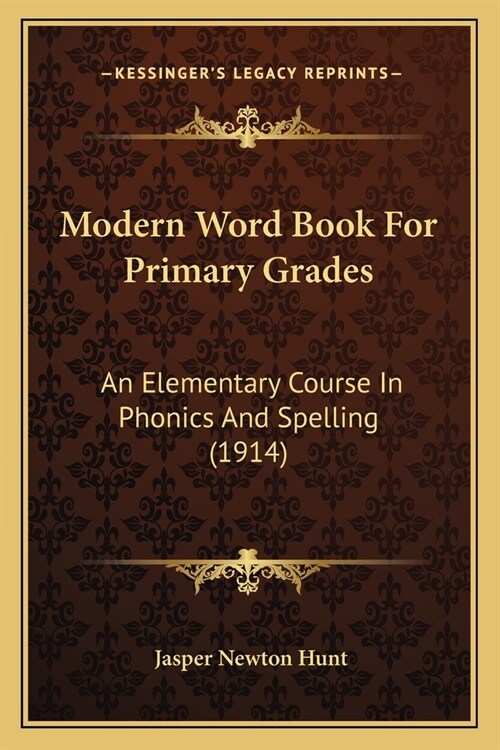 Modern Word Book For Primary Grades: An Elementary Course In Phonics And Spelling (1914) (Paperback)