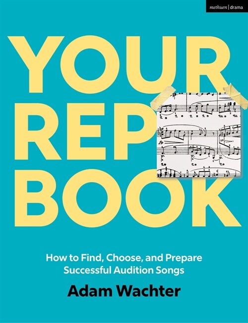 Your Rep Book: How to Find, Choose, and Prepare Successful Audition Songs (Hardcover)