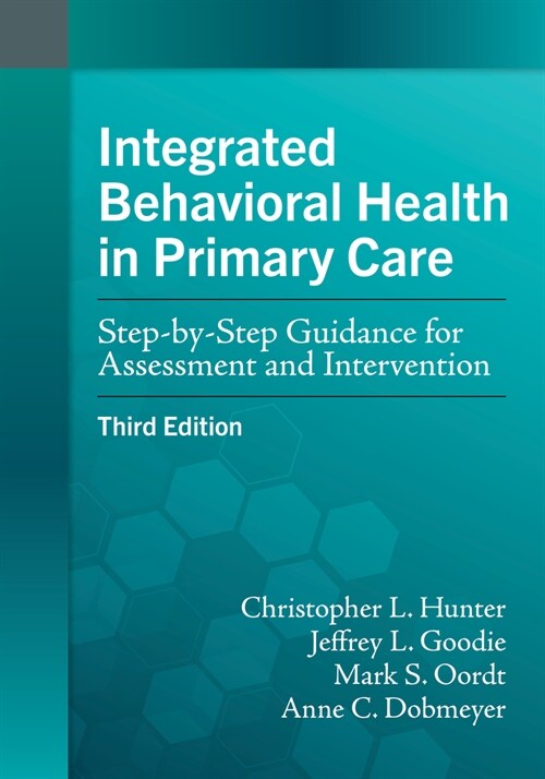 Integrated Behavioral Health in Primary Care: Step-By-Step Guidance for Assessment and Intervention (Paperback, 3)