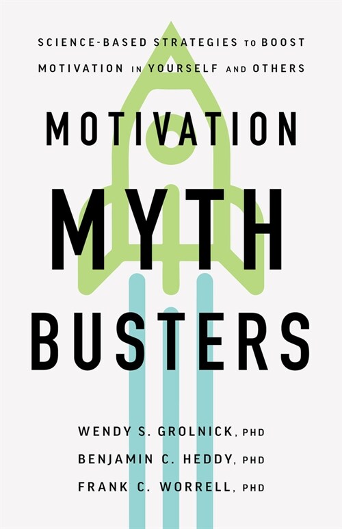 Motivation Myth Busters: Science-Based Strategies to Boost Motivation in Yourself and Others (Paperback)