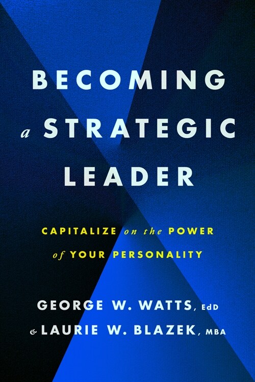 Becoming a Strategic Leader: Capitalize on the Power of Your Personality (Paperback)