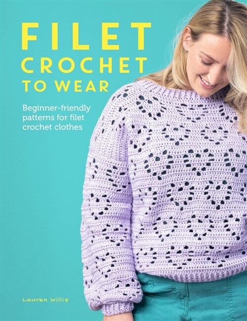 Filet Crochet to Wear : Beginner-Friendly Patterns for Filet Crochet Clothes (Paperback)