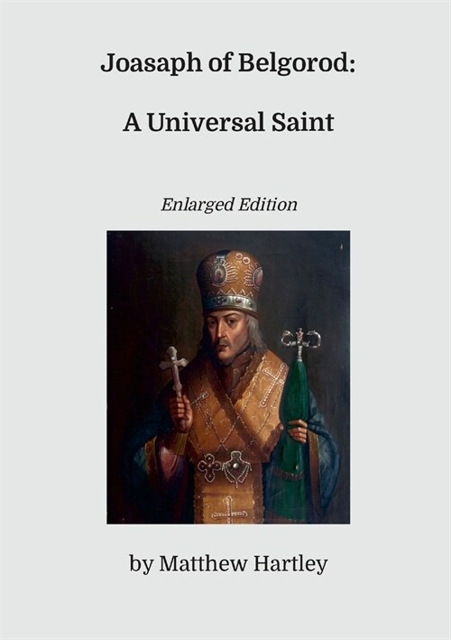 Joasaph of Belgorod: A Universal Saint (Enlarged Edition) (Paperback)