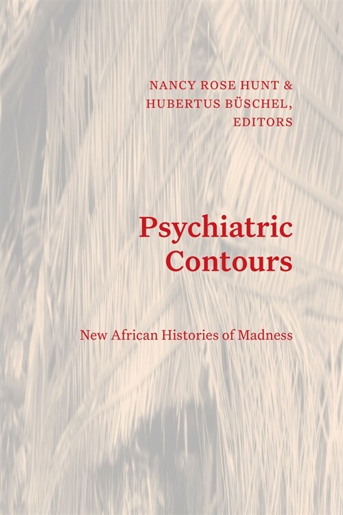 Psychiatric Contours: New African Histories of Madness (Hardcover)