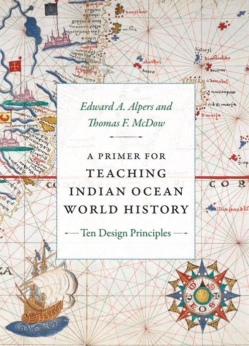 A Primer for Teaching Indian Ocean World History: Ten Design Principles (Paperback)