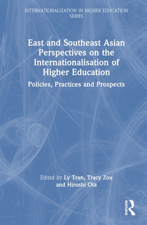 East and Southeast Asian Perspectives on the Internationalisation of Higher Education : Policies, Practices and Prospects (Hardcover)