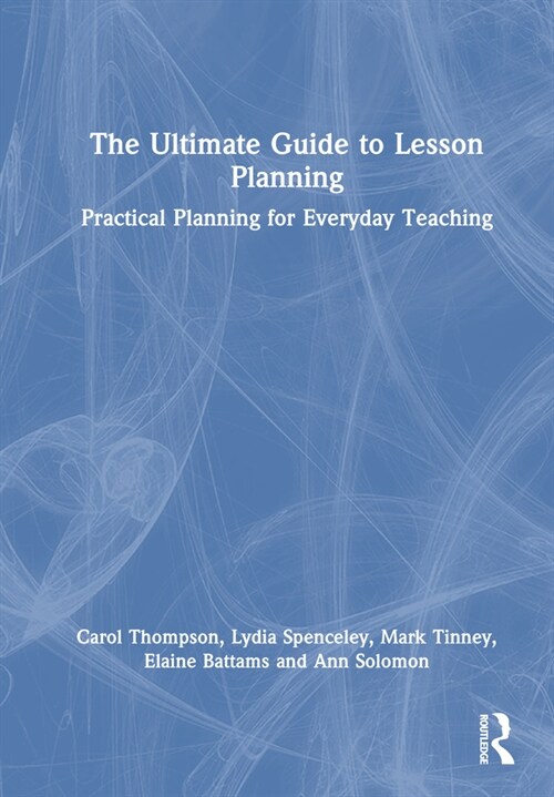 The Ultimate Guide to Lesson Planning : Practical Planning for Everyday Teaching (Hardcover)