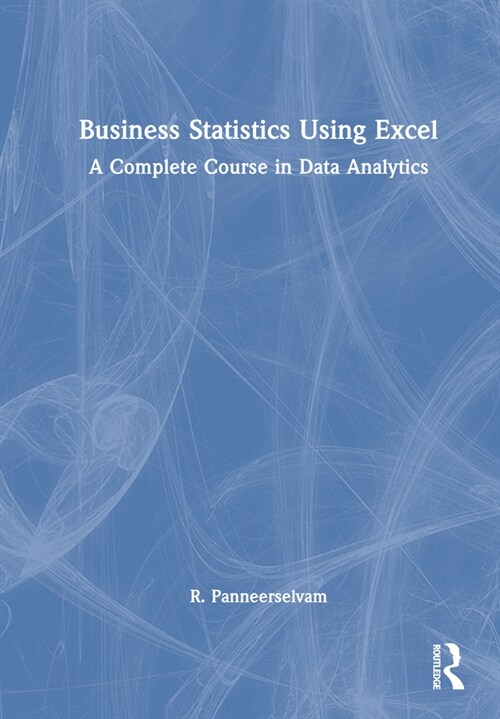 Business Statistics Using Excel : A Complete Course in Data Analytics (Hardcover)