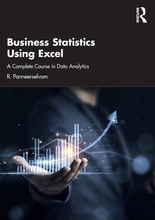 Business Statistics Using Excel : A Complete Course in Data Analytics (Paperback)