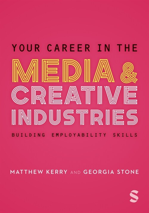 Your Career in the Media & Creative Industries : Building Employability Skills (Hardcover)