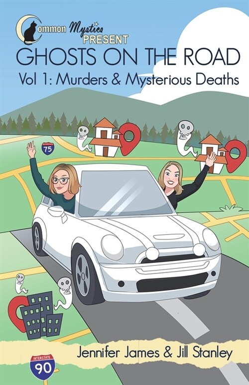 Common Mystics Present Vol. 1 Ghosts on the Road: Murders & Mysterious Deaths (Paperback)