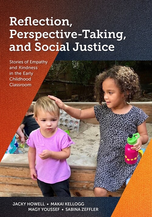 Reflection, Perspective-Taking, and Social Justice: Stories of Empathy and Kindness in the Early Childhood Classroom (Paperback)