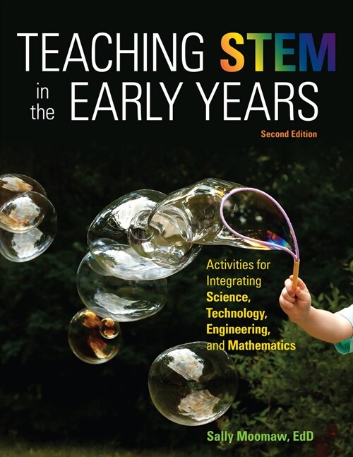 Teaching Stem in the Early Years, 2nd Edition: Activities for Integrating Science, Technology, Engineering, and Mathematics (Paperback)