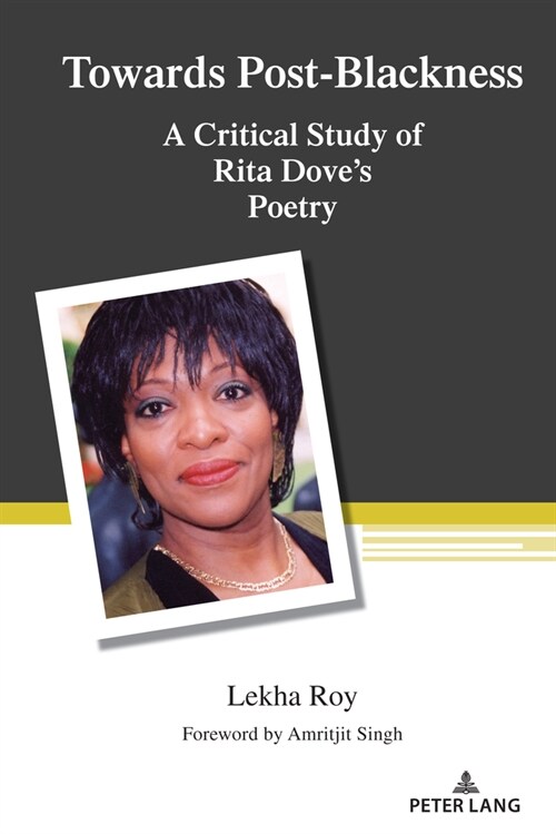 Towards Post-Blackness: A Critical Study of Rita Doves Poetry (Hardcover)