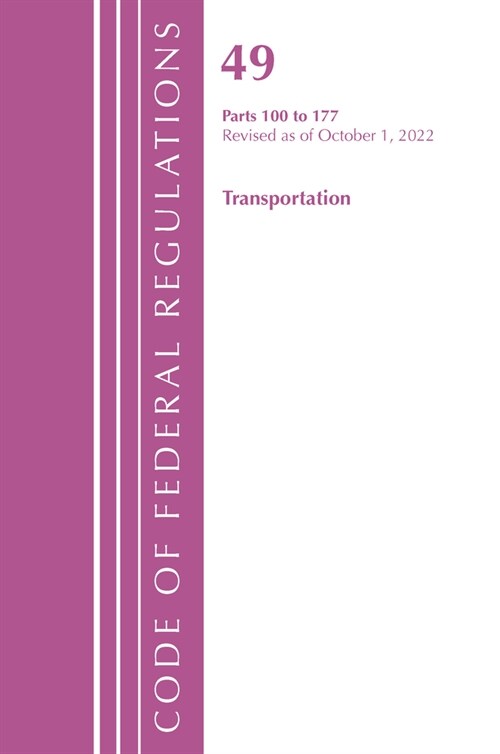 Code of Federal Regulations, Title 49 Transportation 100-177, Revised as of October 1, 2022 (Paperback)