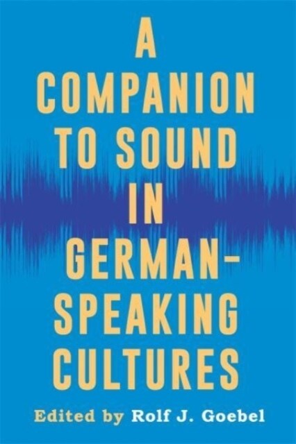 A Companion to Sound in German-Speaking Cultures (Hardcover)