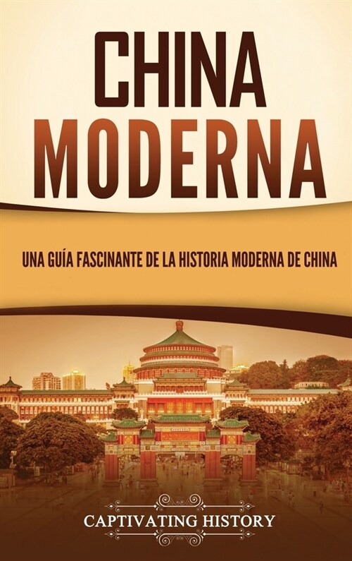 China moderna: Una gu? fascinante de la historia moderna de China (Hardcover)