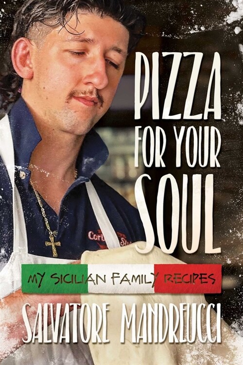 Pizza for Your Soul: My Sicilian Family Recipes (Paperback)