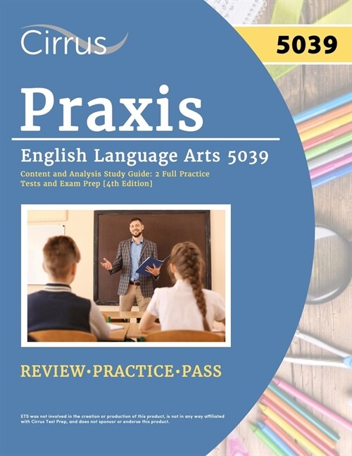 Praxis English Language Arts 5039 Content and Analysis Study Guide: 2 Full Practice Tests and Exam Prep [4th Edition] (Paperback)