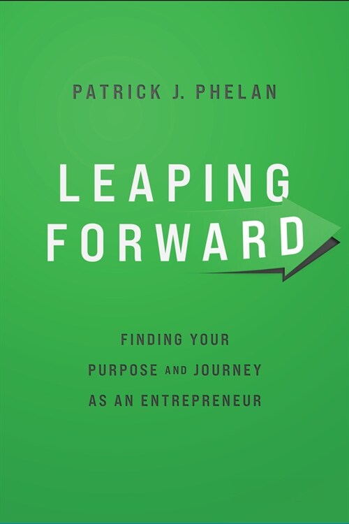 Leaping Forward: Finding Your Purpose and Journey as an Entrepreneur (Paperback)
