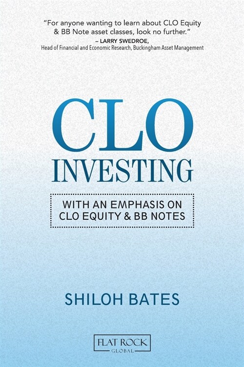 CLO Investing: With an Emphasis on CLO Equity & BB Notes (Paperback)