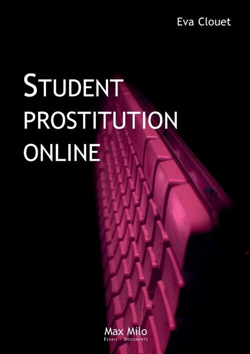 Student Prostitution Online: Distinction, Ambition and Ruptures (Paperback, Max Milo Editio)