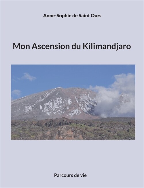 Mon Ascension du Kilimandjaro: Parcours de vie (Paperback)