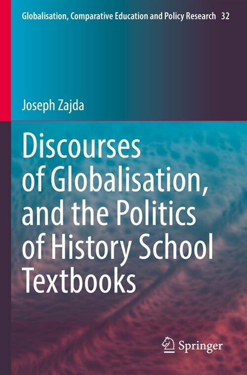 Discourses of Globalisation, and the Politics of History School Textbooks (Paperback, 2022)