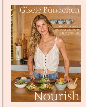 Nourish: Simple Recipes to Empower Your Body and Feed Your Soul: A Healthy Lifestyle Cookbook (Hardcover)