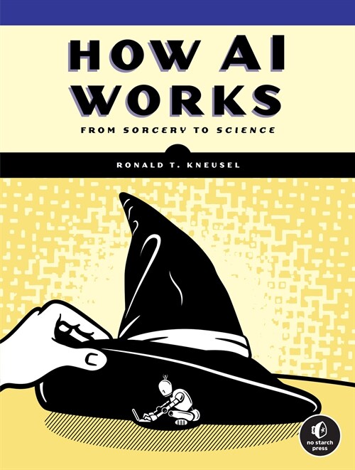 How AI Works: From Sorcery to Science (Paperback)