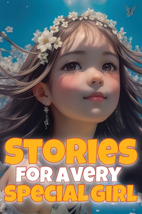 Stories for a very special girl: Empowering short stories for girls aged 6-8 (Paperback)