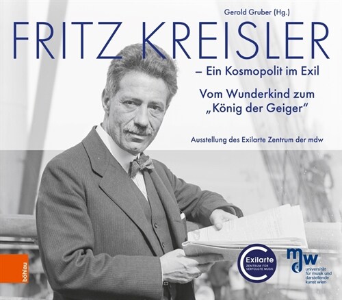 Fritz Kreisler: Ein Kosmopolit Im Exil. Vom Wunderkind Zum Konig Der Geiger (Paperback)