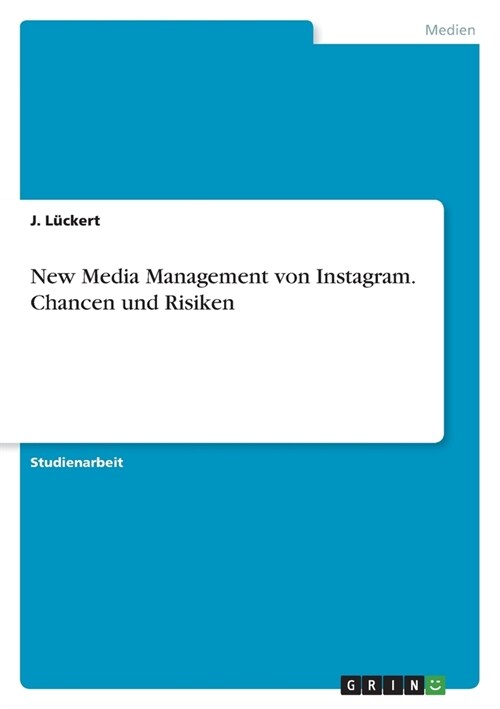 New Media Management von Instagram. Chancen und Risiken (Paperback)