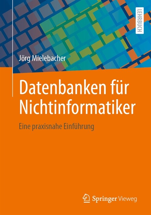 Datenbanken F? Nichtinformatiker: Eine Praxisnahe Einf?rung (Paperback, 2024)