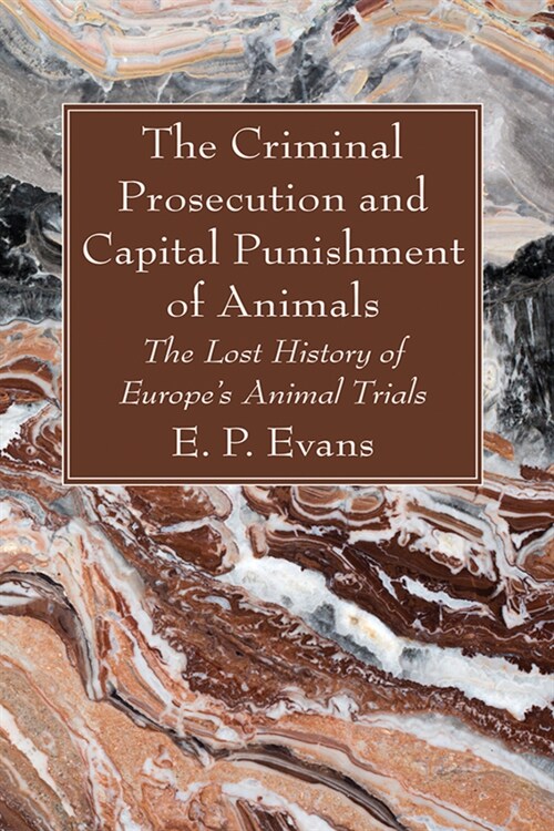 The Criminal Prosecution and Capital Punishment of Animals (Hardcover)